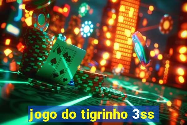 jogo do tigrinho 3ss